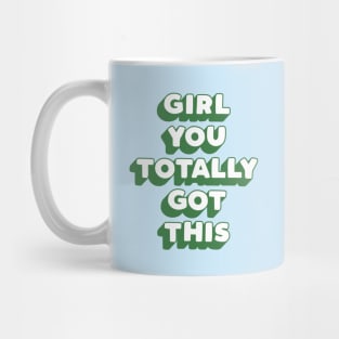 Girl You Totally Got This in Green and Blue Mug